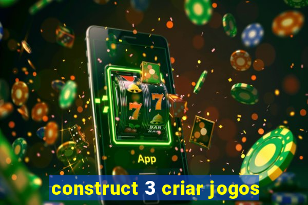 construct 3 criar jogos